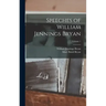 Speeches of William Jennings Bryan; Volume 1