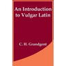 An Introduction to Vulgar Latin