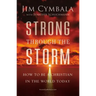 Strong Through the Storm: How to Be a Christian in the World Today