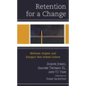Retention for a Change: Motivate, Inspire, and Energize Your School Culture