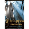 The Lord of the Rings and Philosophy: One Book to Rule Them All