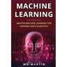 Machine Learning: Master Machine Learning For Aspiring Data Scientists