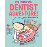 My Trip to the Dentist Adventure! Coloring Book