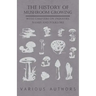 The History of Mushroom Growing - With Chapters on Industry, Names and Folklore