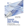 Forensic DNA Profiling: A Practical Guide to Assigning Likelihood Ratios