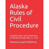 Alaska Rules of Civil Procedure: Complete Rules and Commentary as Revised through May 15, 2020