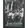 Juneteenth: The History and Legacy of the Holiday that Commemorates the End of Slavery in the South