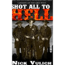 Shot All to Hell: Bad Ass Outlaws, Gunfighters, and Lawmen of the Old West