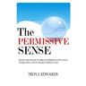 The Permissive Sense: Hints and Helps to Bible Interpretation that Vindicates God's Character of Love