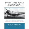 Soviet Mixed Power Experimental Fighter Aircraft: Piston-Liquid Propellant Rocket Engine/Piston-Ramjet/Piston-Pulsejet & Piston-Compressor Jet Engine