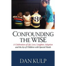 Confounding the Wise: A Celebration of Life, Love, Laughter, Adoption and the Joy of Children with Special Needs