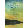 Undivided Heart: Finding Meaning and Motivation in Christ