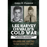Lee Harvey Oswald's Cold War: Why the Kennedy Assassination should be Reinvestigated - Volumes One & Two