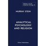 The Collected Writings of Murray Stein: Volume 6: Analytical Psychology And Religion