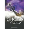 Co-Ruling with Christ: Practical Tools for Kingdom Dominion