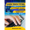 Learn Touch Typing in 12 Simple Lessons: Save 1 Hour Per Day [30 Hours per Month]