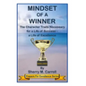 Mindset of a Winner: The Character Traits Necessary for a Life of Success - a Life of Excellence
