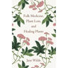 Folk Medicine, Plant Lore, and Healing Plants