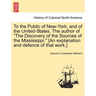 To the Public of New-York, and of the United-States. the Author of the Discovery of the Sources of the Mississippi. [An Explanation and Defence of Tha