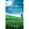 Christian Mentoring in Recovery
