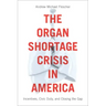 The Organ Shortage Crisis in America: Incentives, Civic Duty, and Closing the Gap /]candrew Michael Flescher