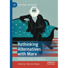Rethinking Alternatives with Marx: Economy, Ecology and Migration