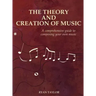 The Theory and Creation of Music: A Comprehensive Guide to Composing Your Own Music