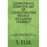 Compliments: Learn the Art of Complementing People Including Yourself