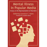 Mental Illness in Popular Media: Essays on the Representation of Disorders