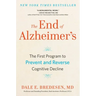 The End of Alzheimer's: The First Program to Prevent and Reverse Cognitive Decline