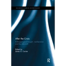 After the Crisis: Anthropological Thought, Neoliberalism and the Aftermath