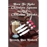 How To Make Chocolate Spoons And Chocolate Drinks