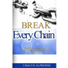 Break Every Chain: Powerful Prayers to Break Demonic Chains of Darkness