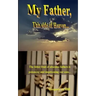 My Father, This Side of Heaven...: The bitter pill of absentee fathers is poisoning and imprisoning our sons...
