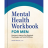 Mental Health Workbook for Men: Exercises to Improve Your Emotional, Psychological, and Social Well-Being