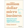 Million Dollar Micro Business: How to Turn Your Expertise Into a Digital Online Course