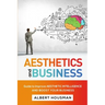 Aesthetics and Business: Guide to Improve Aesthetic Intelligence and Boost Your Business