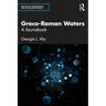 Greco-Roman Waters: A Sourcebook