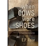 When Cows Wore Shoes
