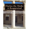 Darius the Mede: A Reappraisal
