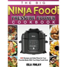 The Big Ninja Foodi Pressure Cooker Cookbook: 600 Recipes and Daily Plans for Your Favorite Meals With Your Ninja Foodi Oven