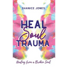 Heal Soul Trauma: Healing from a Broken Soul
