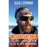 Misadventure. Lessons Learned From a Life of Ups and Downs