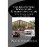 The Big Picture Book of Mt. Pleasant Michigan: Yesteryears to 2010