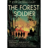 The Forest Soldier: The True Story of Sergeant "Avalanche," Poland's Greatest Partisan Unit and Their Fight Against Two Evils