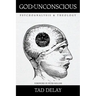 God Is Unconscious: Psychoanalysis and Theology