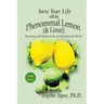 Save Your Life with the Phenomenal Lemon (& Lime): Becoming pH Balanced in an Unbalanced World - Large Print Edition