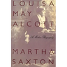 Louisa May Alcott: A Modern Biography