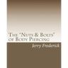 The "Nuts & Bolts" of Body Piercing: What Every New Body Piercer Needs to Know . . . But Nobody Will Tell You!