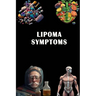 Lipoma Symptoms: Spot the Signs of Lipoma - Understand Benign Tumor and Seek Medical Evaluation!